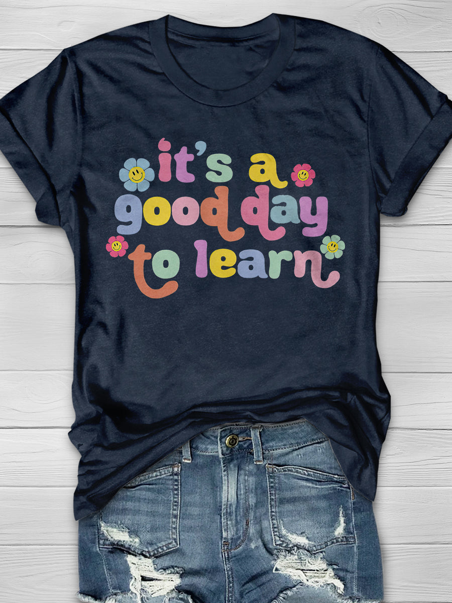 It's A Good Day To Learn Print Graphic T-shirts