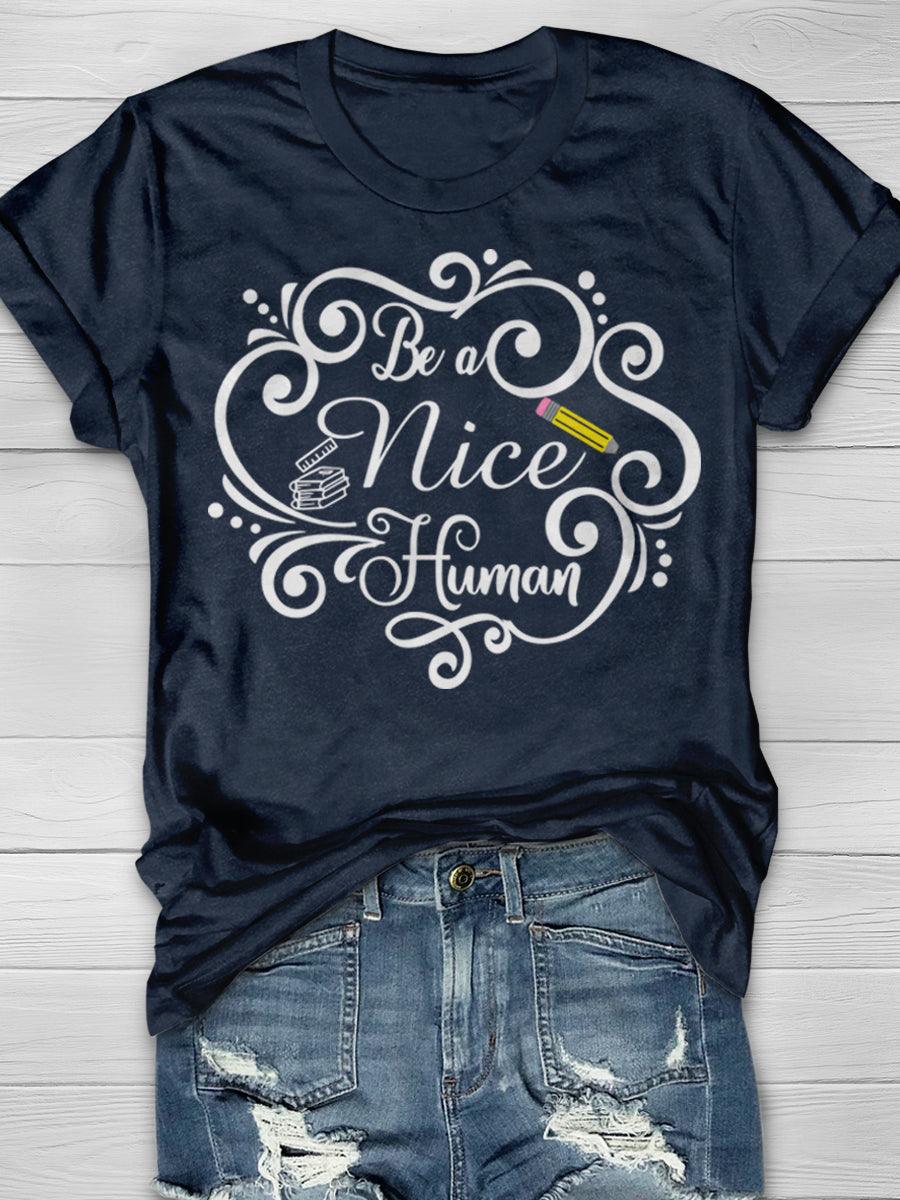 Be a Nice Human Print Graphic T-shirts