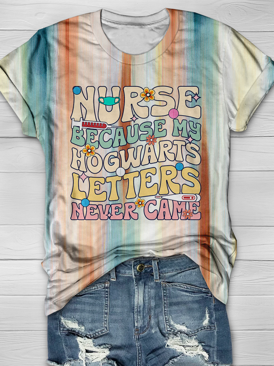 Nurse Because My Hogwarts Letters Never Came Full Print T-shirts