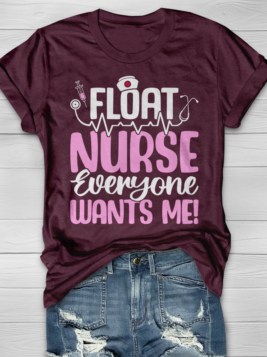Float Nurse Everyone Wants Me! Graphic T-shirts