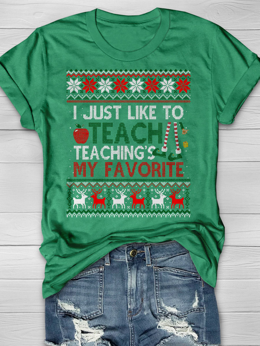 I Just Like To Teach Teaching Is My Favorite Print Graphic T-shirts