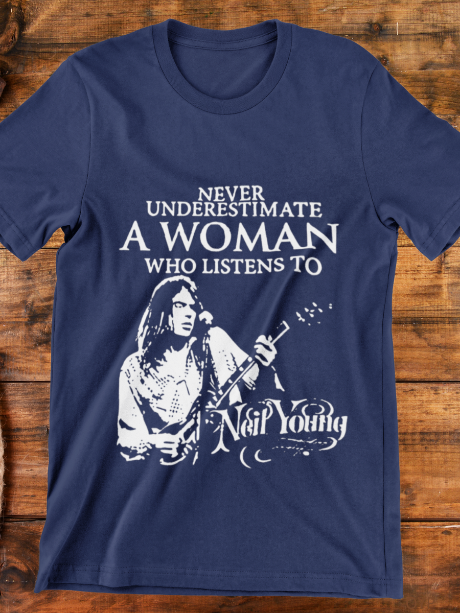 Never Underestimate A Women Who Listens To Neil Young Graphic T-shirt