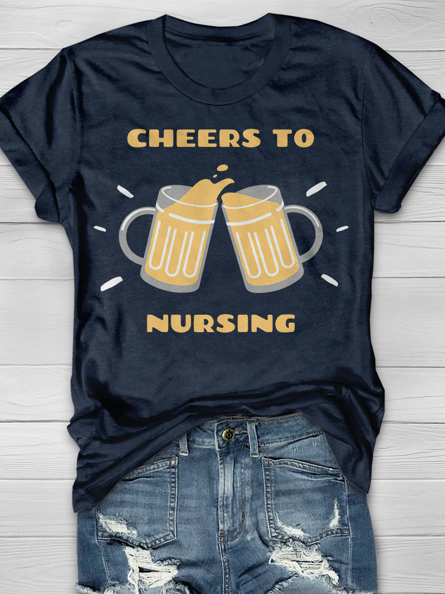 Cheers To Nursing Print Short Sleeve T-shirt