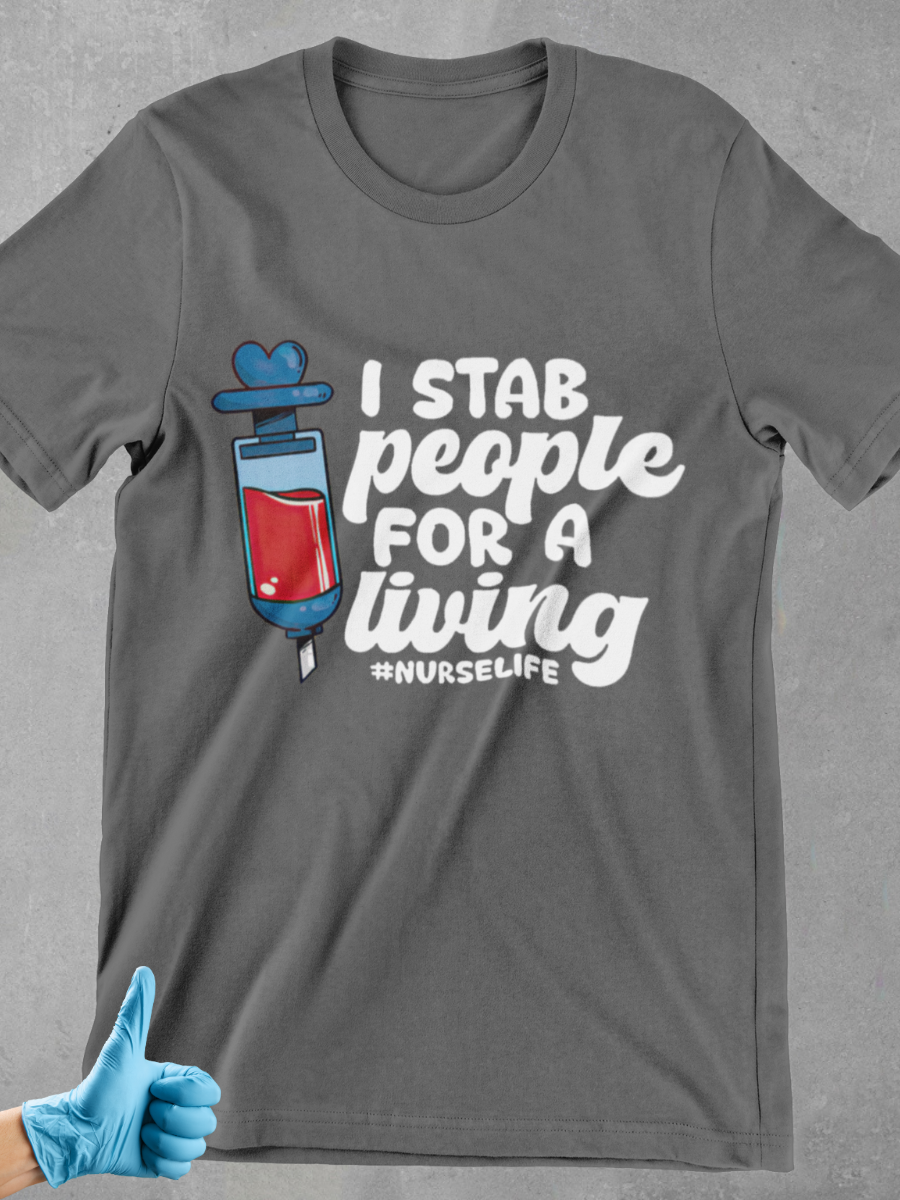 I Stab People For A Living Nurse Graphic T-shirt