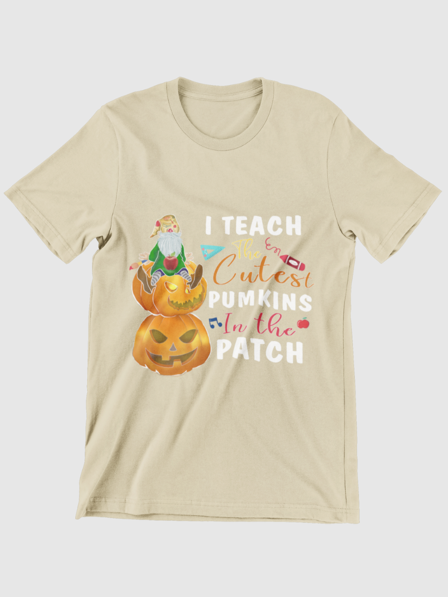 I Teach The Cutest Pumkins In The Patch Graphic T-shirt