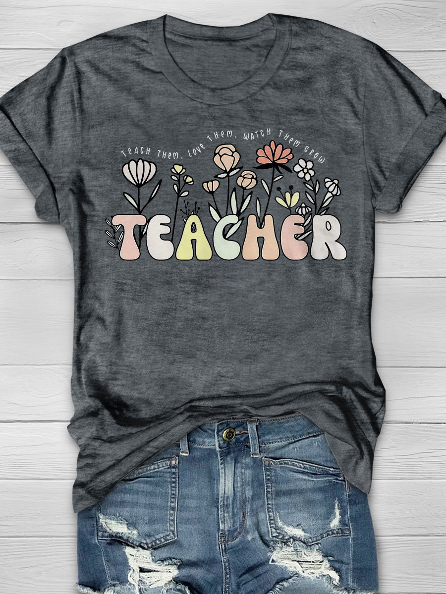 Teach Them Love Them Watch Them Grow Teacher Print Graphic T-shirts