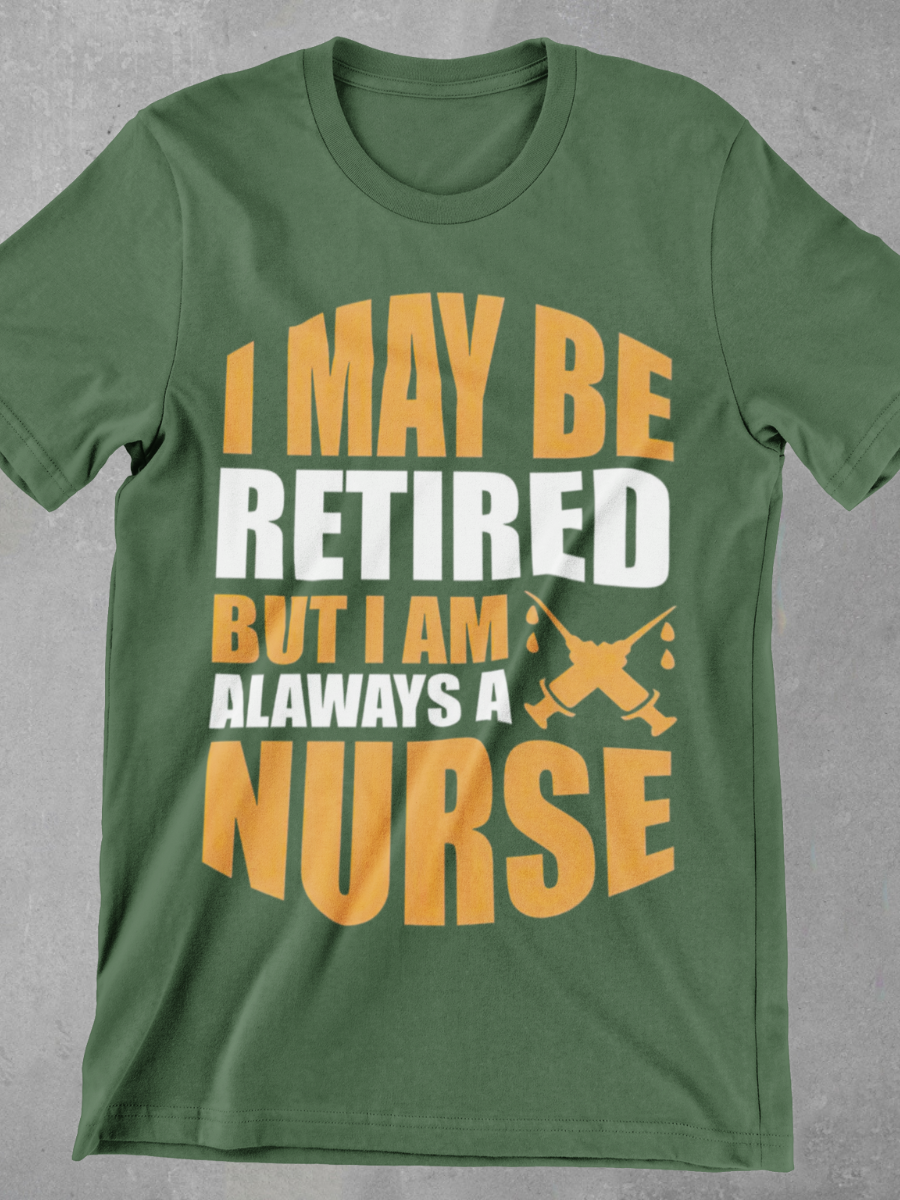 Retired But Forever Nurse Graphic T-shirt