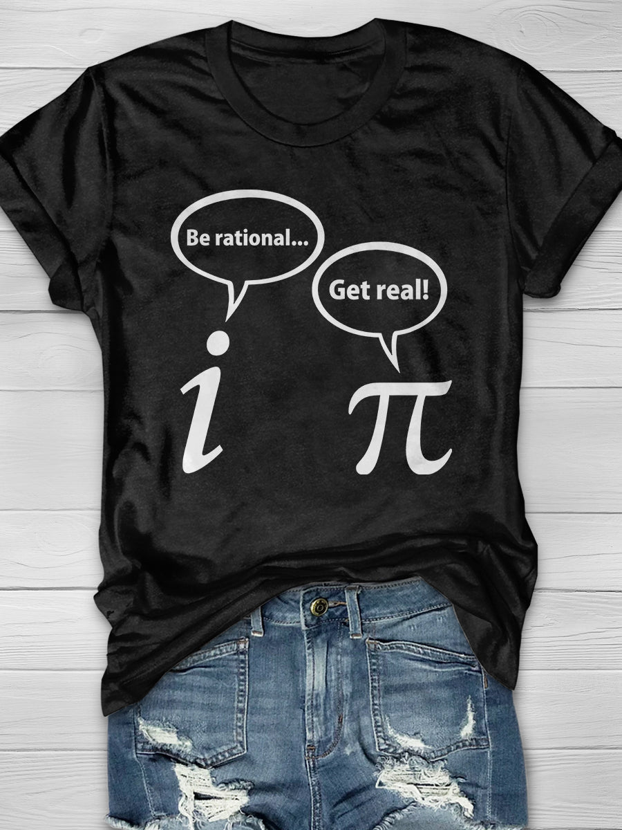 Be Rational Get Real Imaginary Math Print Graphic T-shirts