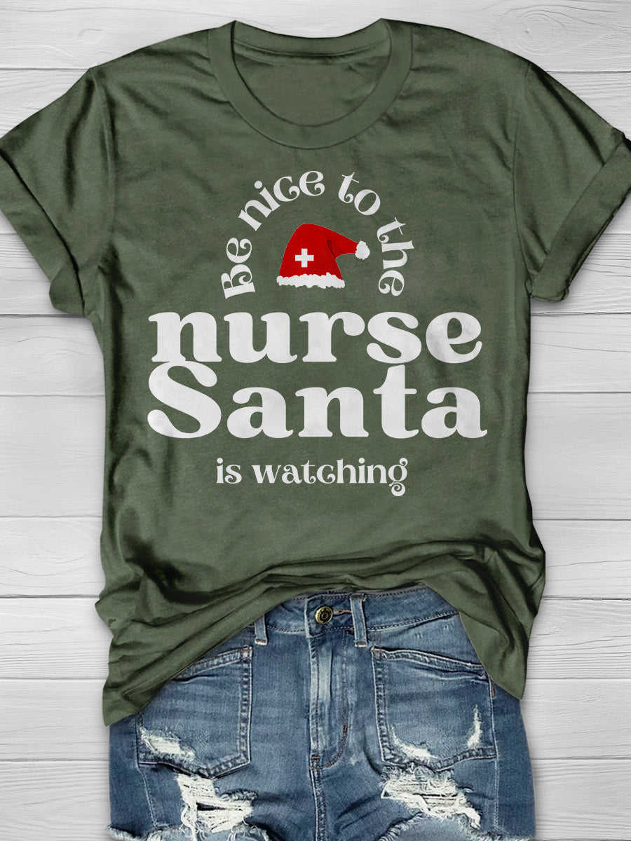 Be Nice To The Nurse Santa Is Watching Print Short Sleeve T-shirt