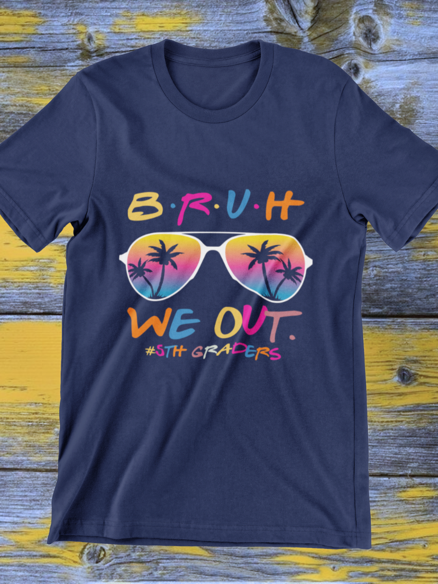 Bruh We Out 5th Graders Graphic T-shirt