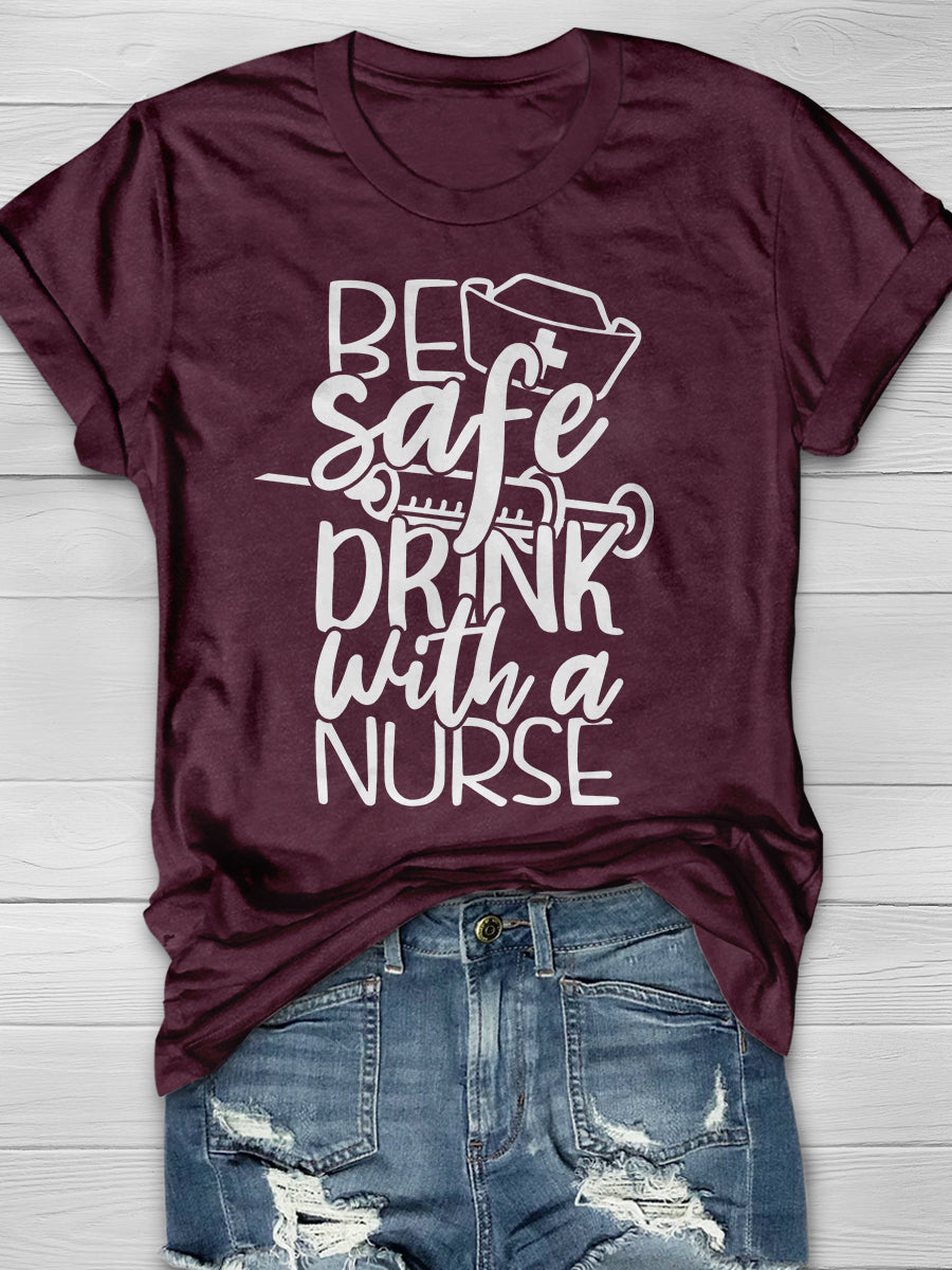 Be Safe Drink With A Nurse Print Short Sleeve T-shirt