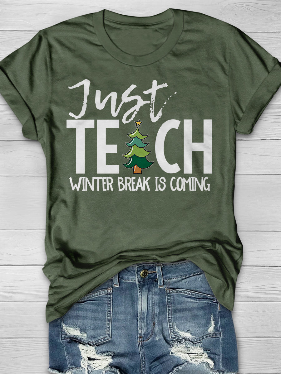 Just Teach Winter Break is Coming Print Graphic T-shirts