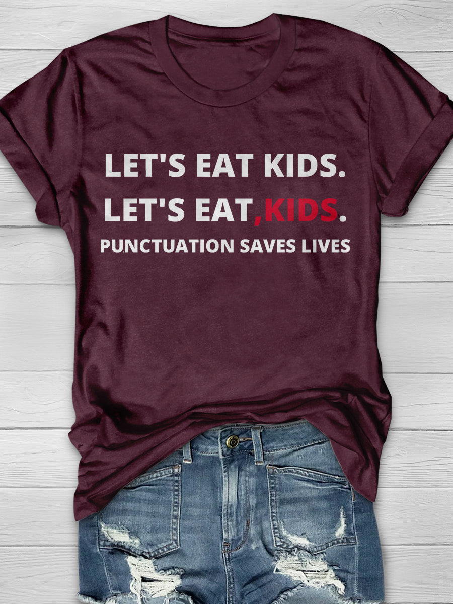 Let's Eat Kids Punctuation Saves Lives Print Graphic T-shirts