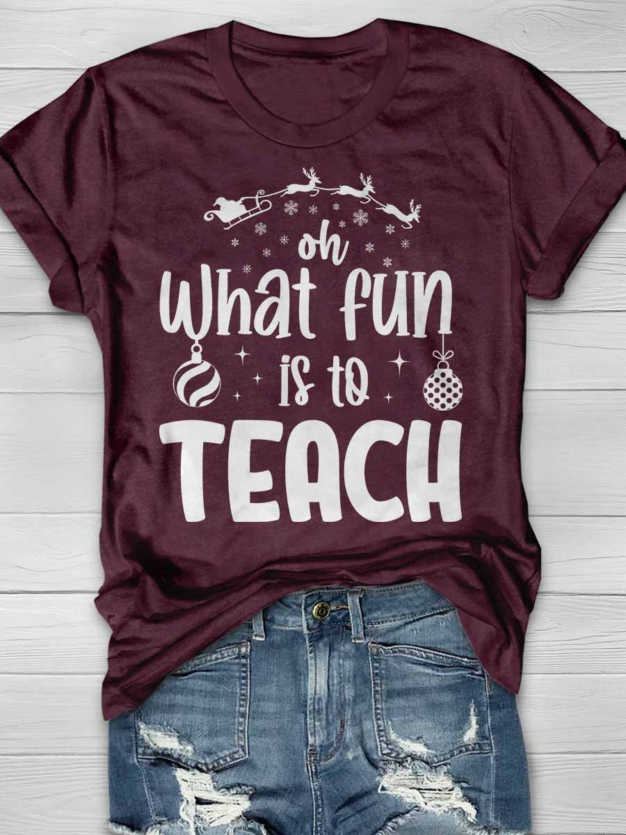 Oh What Fun Is to Teach Print Graphic T-shirts