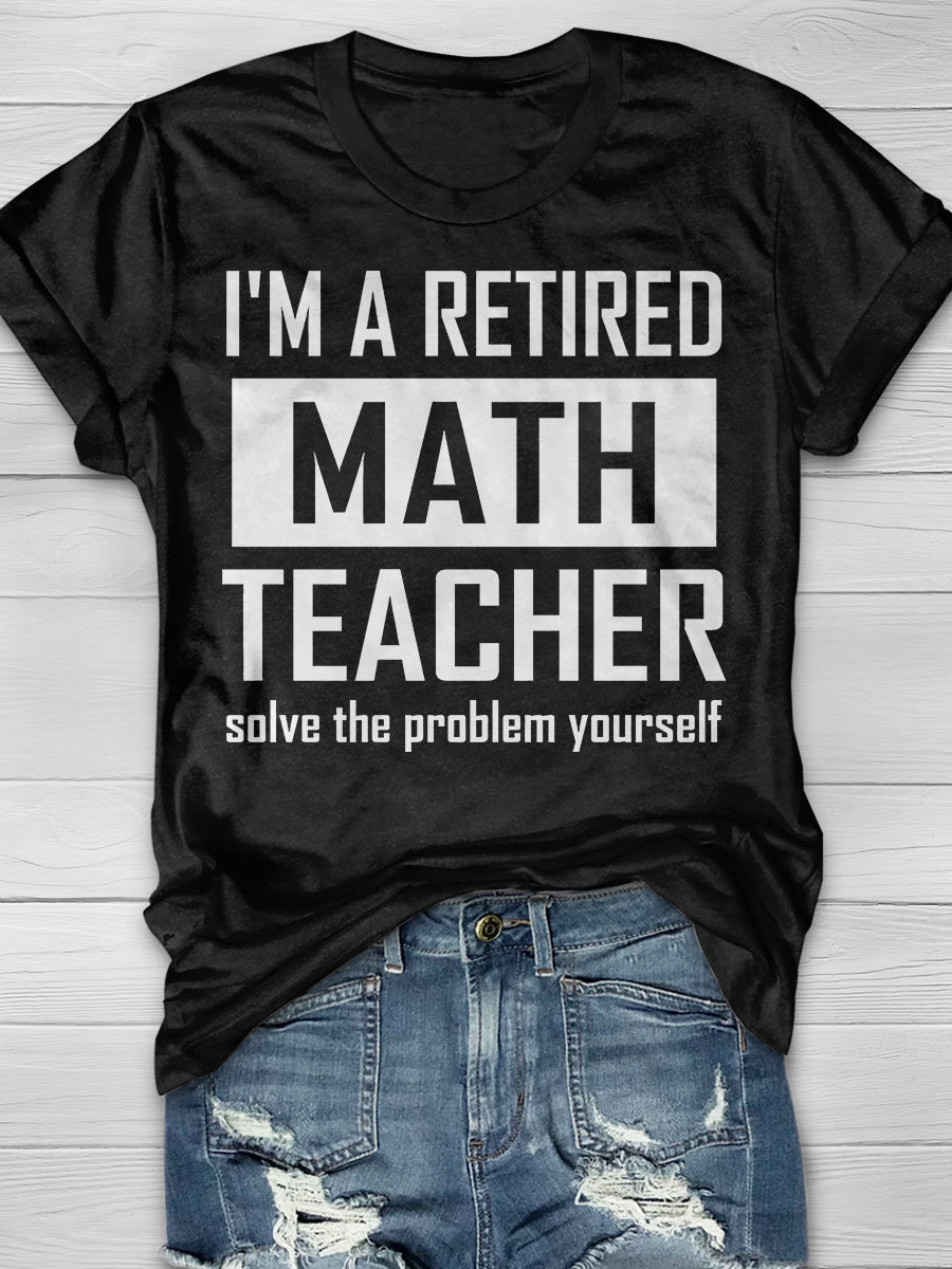 Retired Math Teacher Print Graphic T-shirts