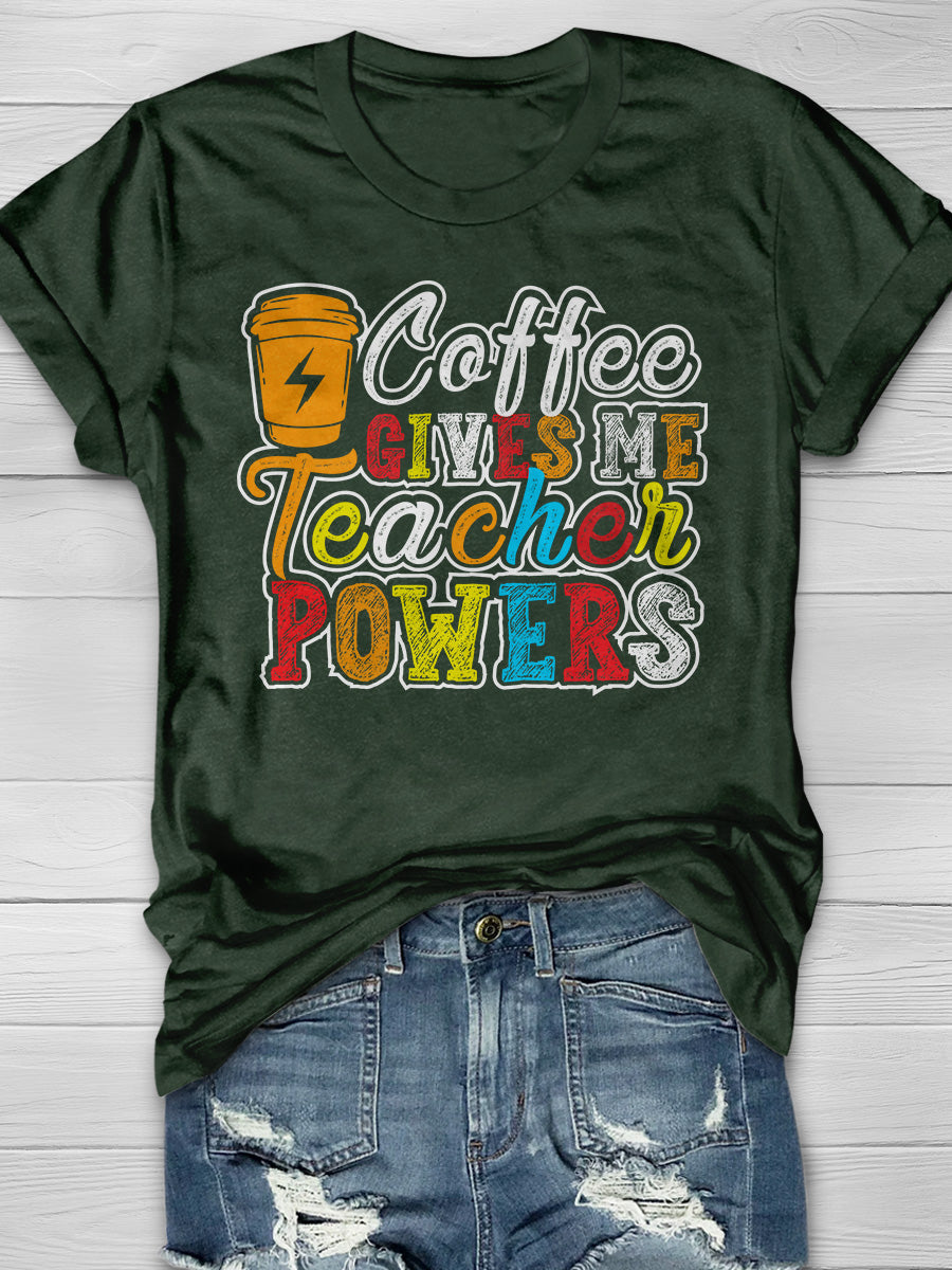 Coffee Gives Me Teacher Powers Print Graphic T-shirts