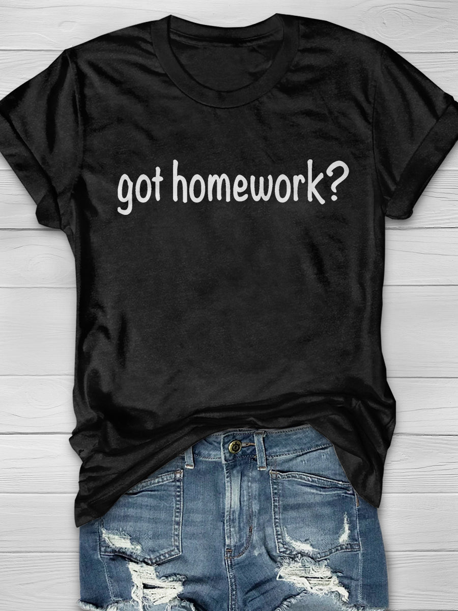 Got Homework Print Graphic T-shirts