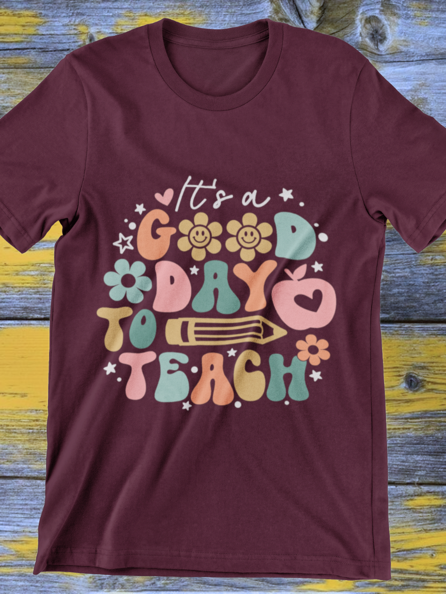 It's A Good Day To Teach Graphic T-shirt