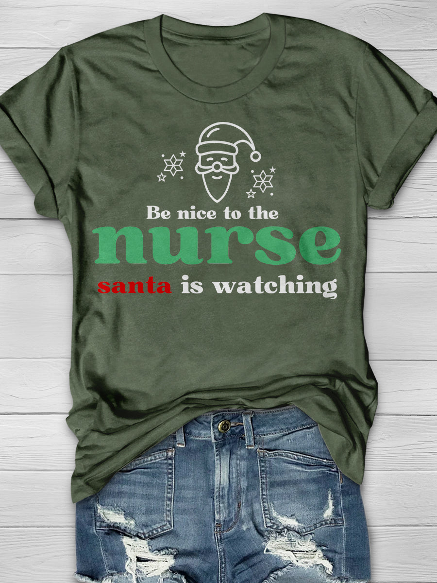 Be Nice To The Nurse Santa Is Watching Print Short Sleeve T-shirt
