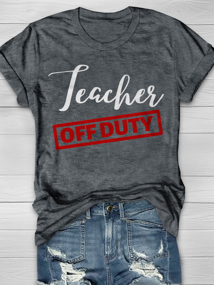 Teacher Off Duty Print Graphic T-shirts