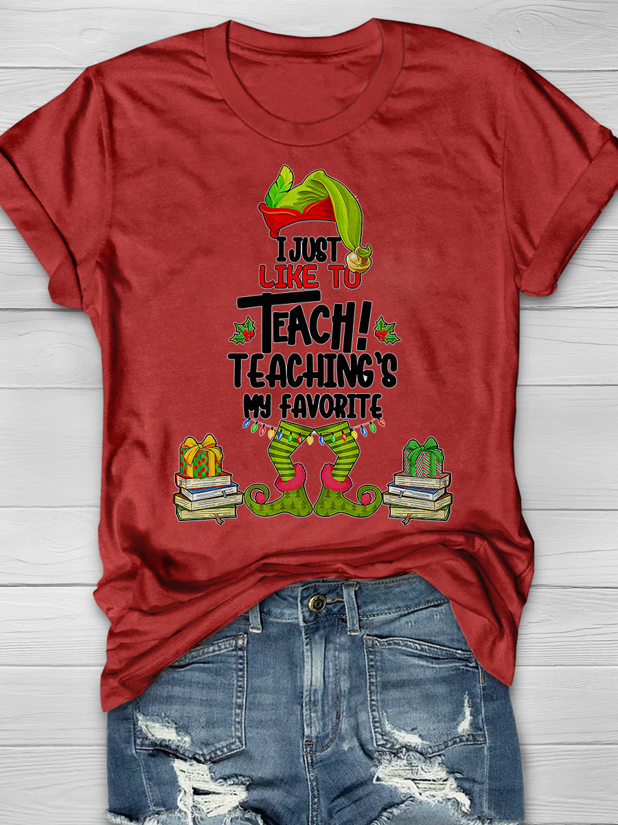I Just Like To Teach Teaching Is My Favorite Print Graphic T-shirts