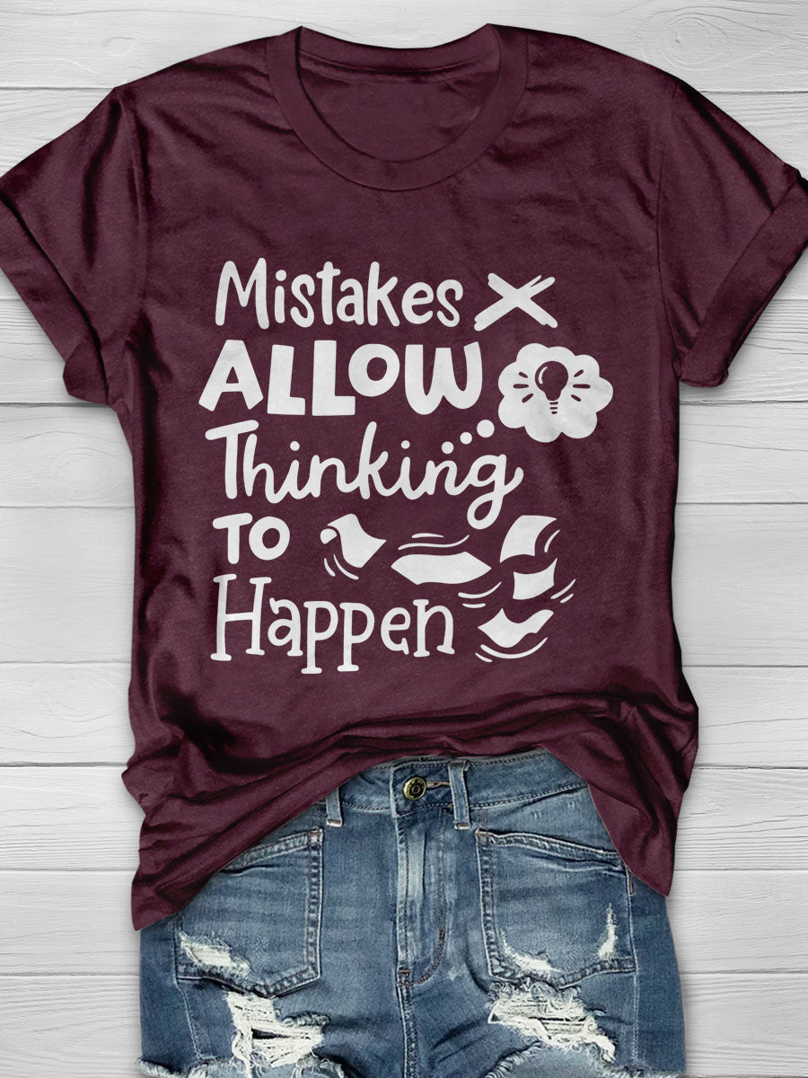 Mistakes Allow Thinking To Happen Print Graphic T-shirts