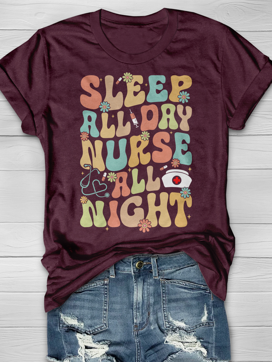 Sleep All Day Nurse All Night Graphic T-shirts