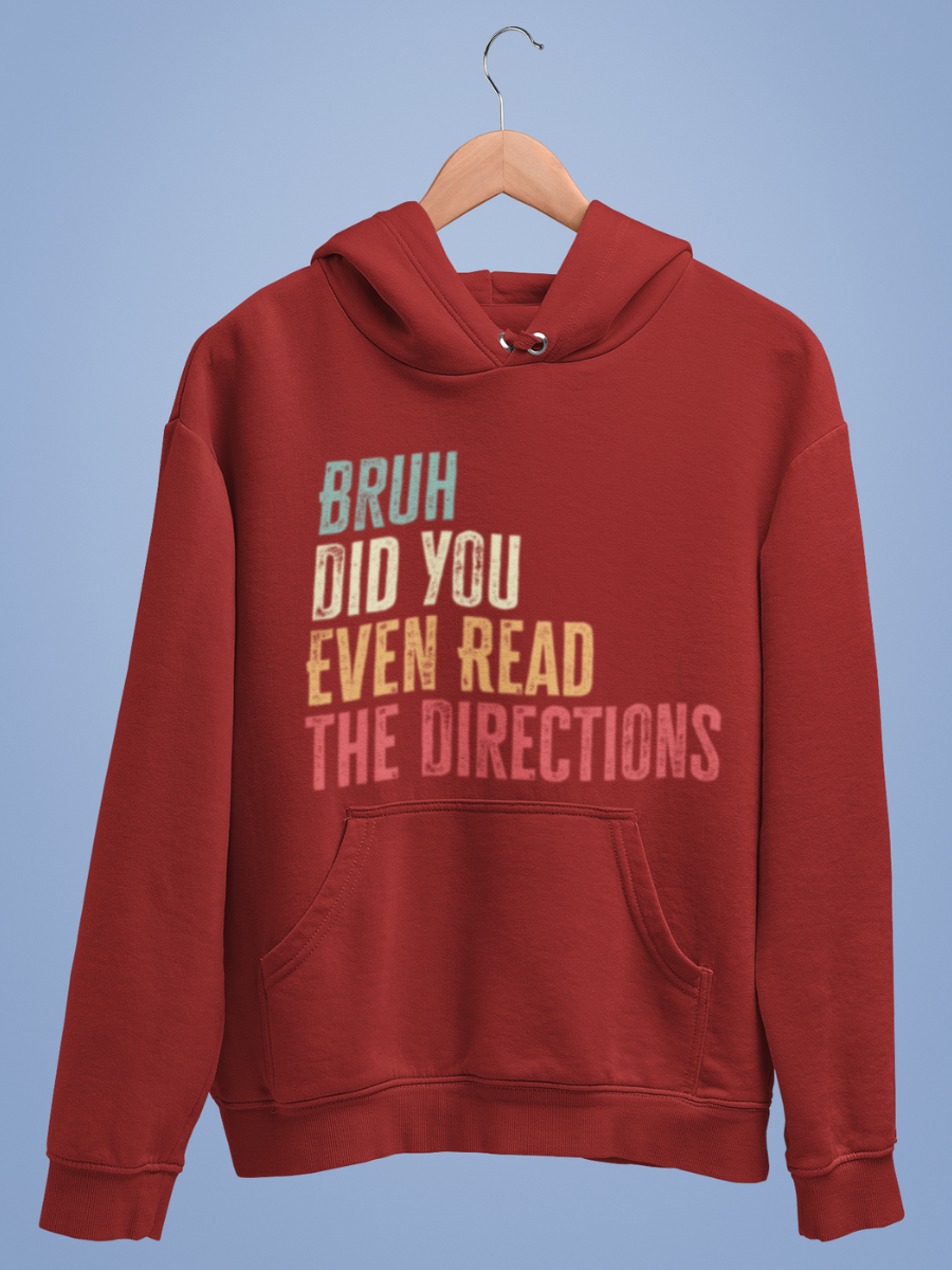 Bruh Did You Even Read The Directions Graphic Pure Cotton Hoodie