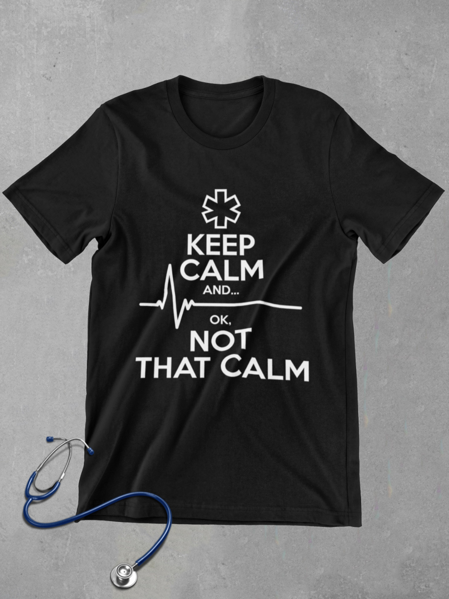 Keep Calm But Not That Calm Nurse Graphic T-shirt