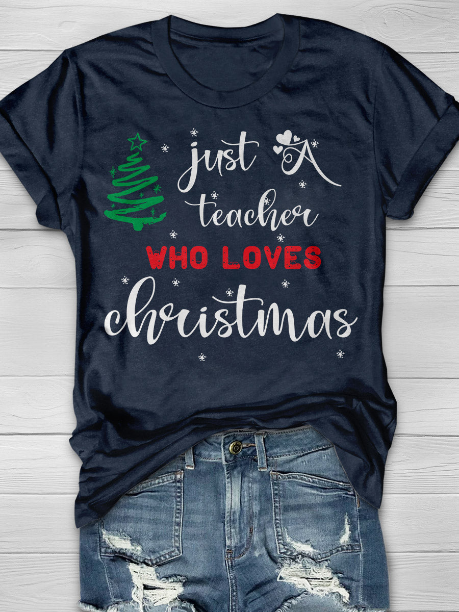 Just A Teacher Who Love Christmas Print Graphic T-shirts