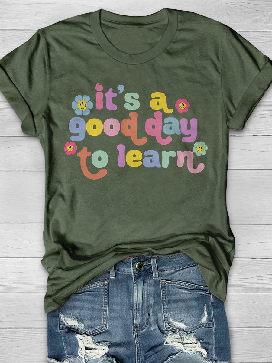 It's A Good Day To Learn Print Graphic T-shirts