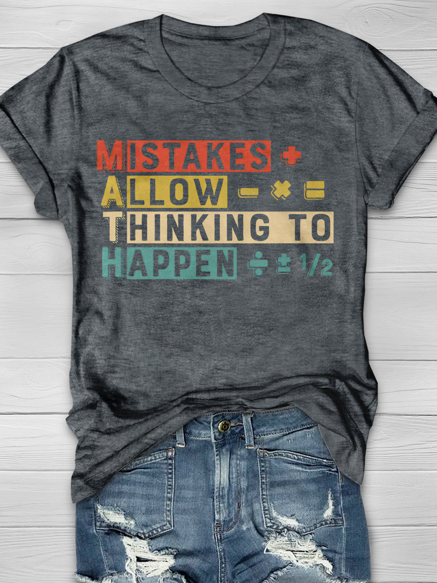 Mistakes Allow Thinking To Happen Print Graphic T-shirts