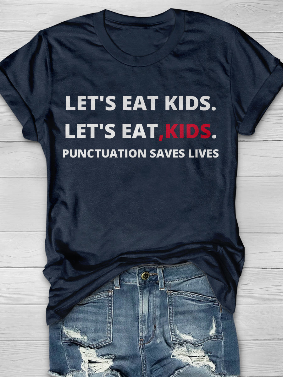Let's Eat Kids Punctuation Saves Lives Print Graphic T-shirts