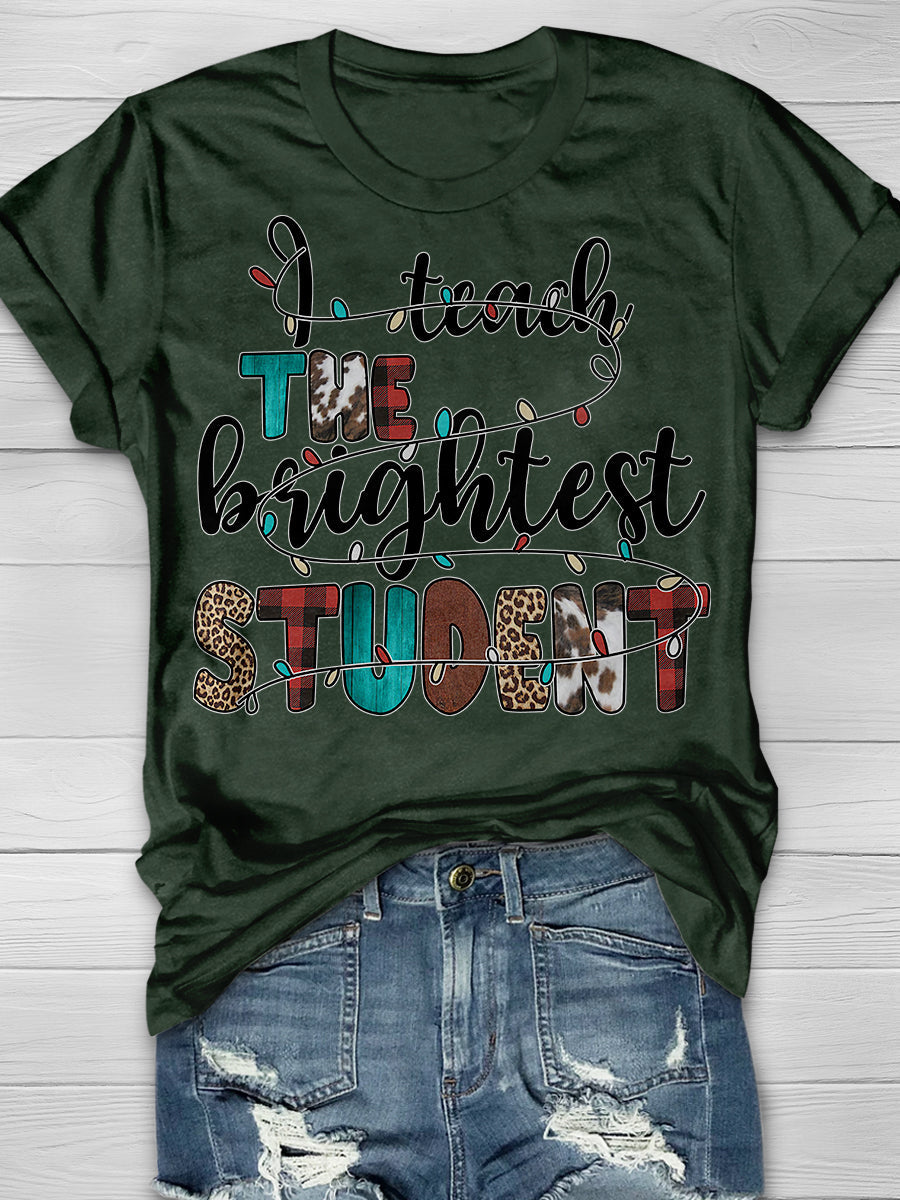 I Teach The Brightest Students Print Graphic T-shirts