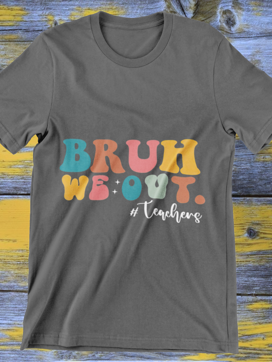 Bruh We Out Teacher Graphic T-shirt