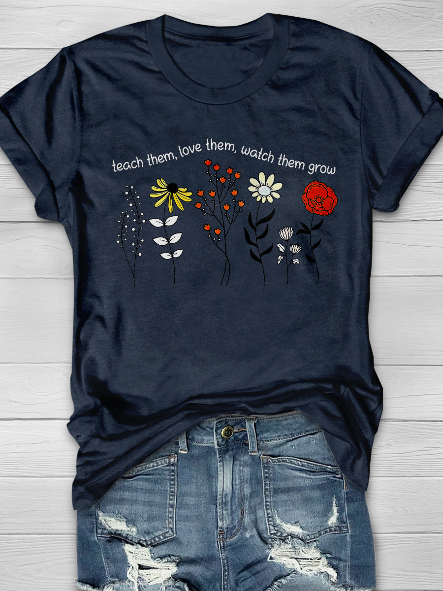 Teach Them Love Them Watch Them Grow Teacher Print Graphic T-shirts