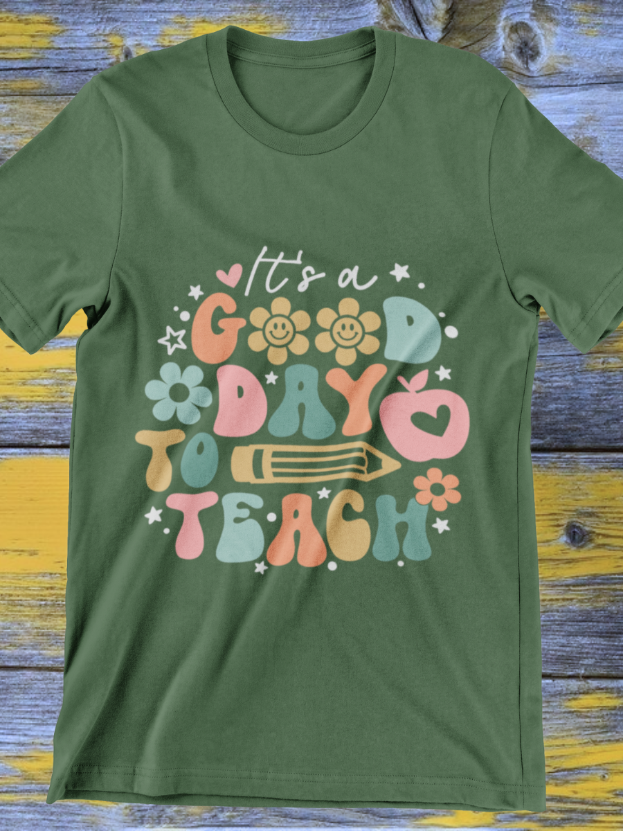 It's A Good Day To Teach Graphic T-shirt