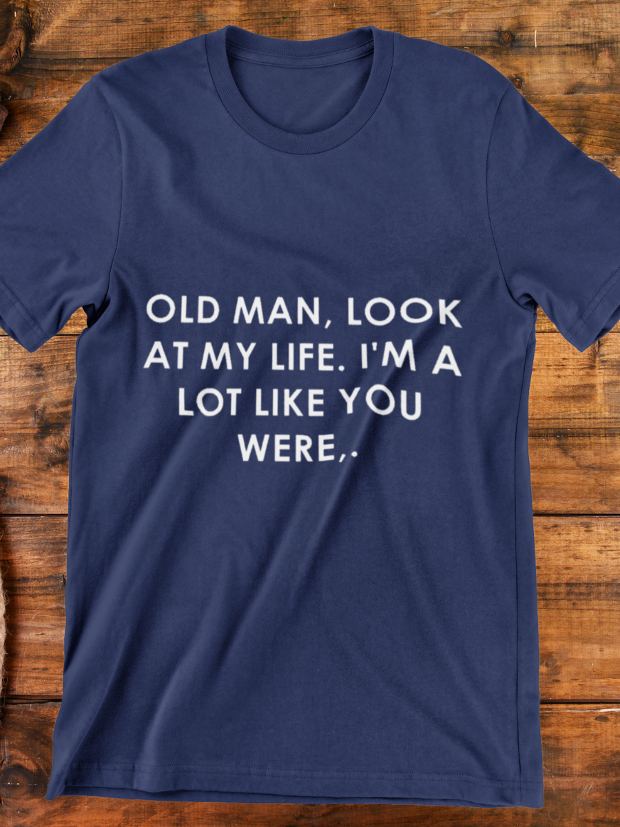 Old Man Look At My Life Graphic T-shirt
