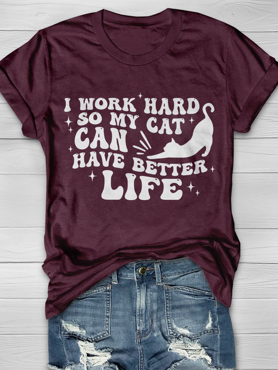 I Work Hard So My Cat Can Have Better Life Graphic T-shirt