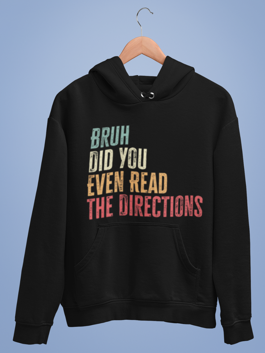 Bruh Did You Even Read The Directions Graphic Pure Cotton Hoodie