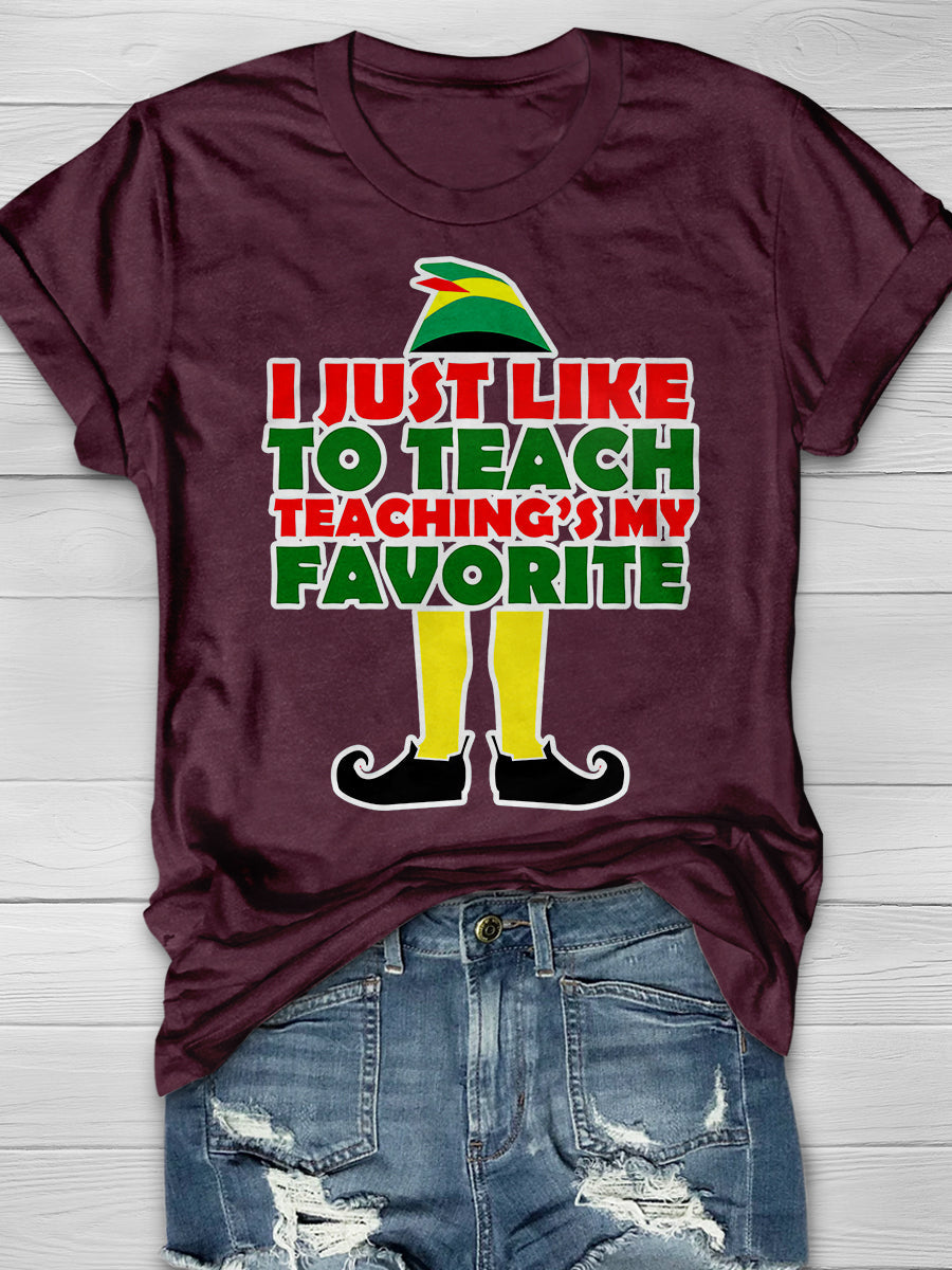 I Just Like To Teach Teaching Is My Favorite Print Graphic T-shirts