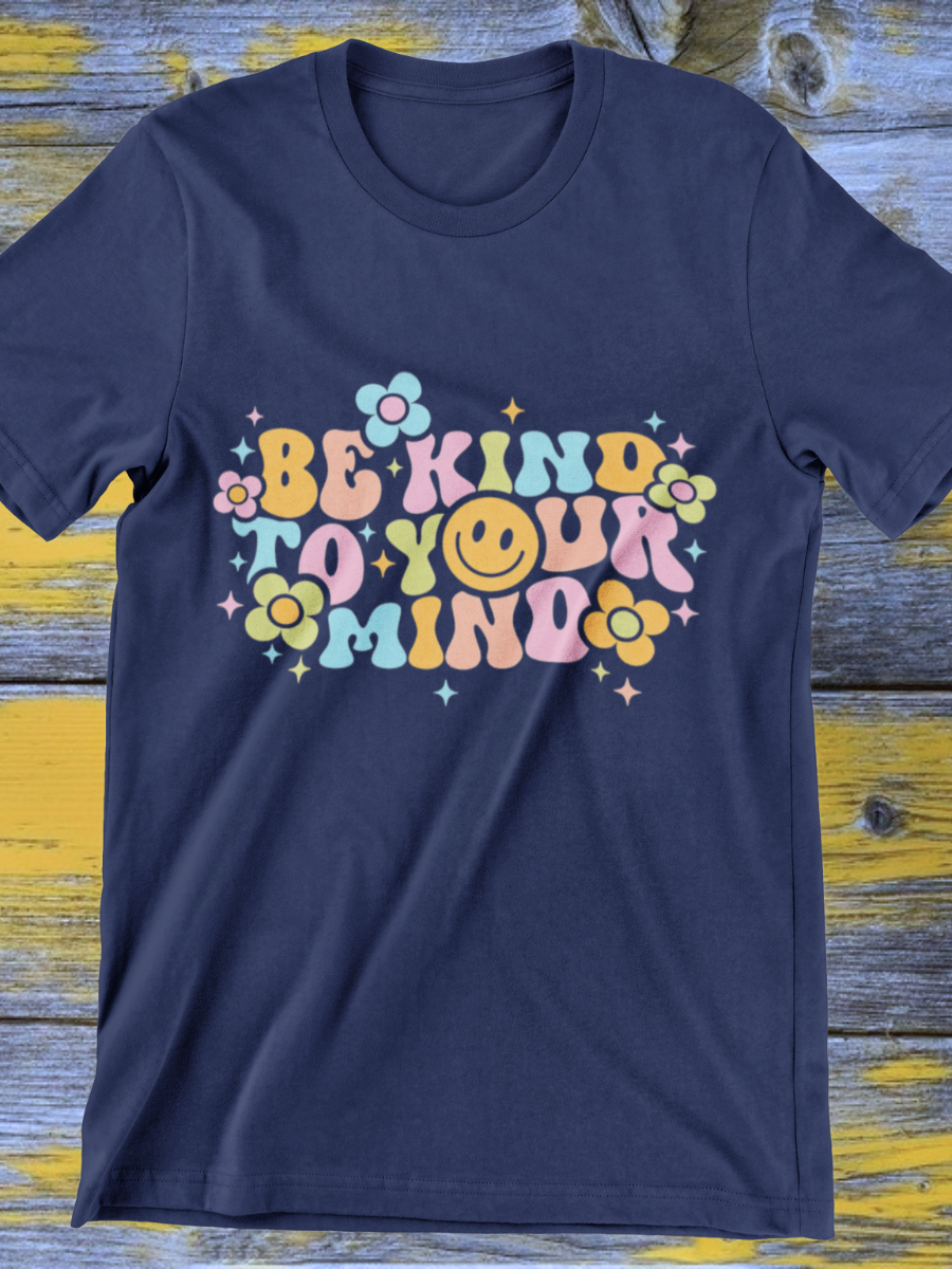 Be Kind To Your Mind Graphic T-shirt