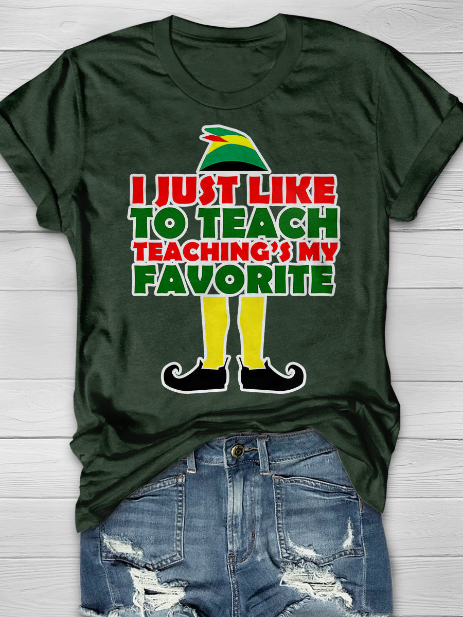 I Just Like To Teach Teaching Is My Favorite Print Graphic T-shirts