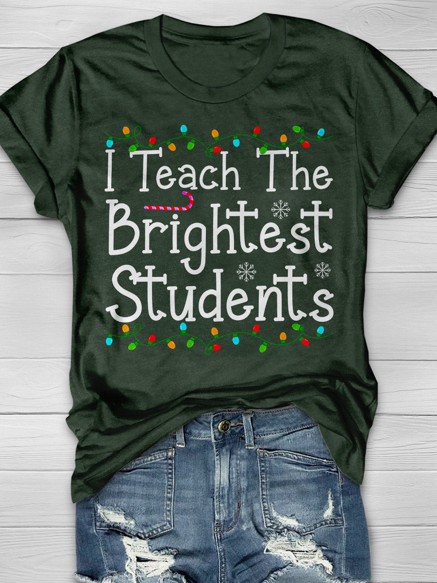 I Teach The Brightest Students Print Graphic T-shirts