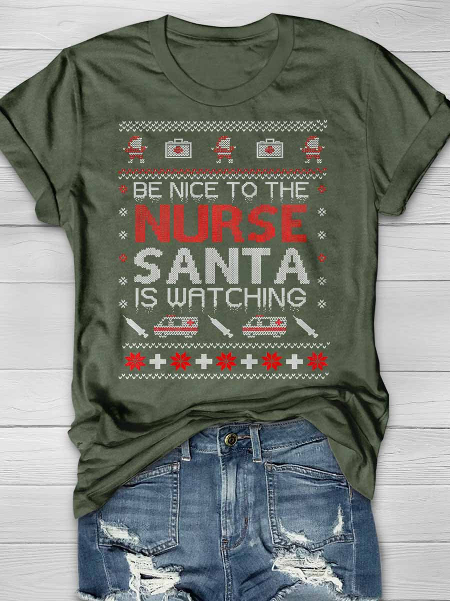 Be Nice To The Nurse Santa Is Watching Print Short Sleeve T-shirt