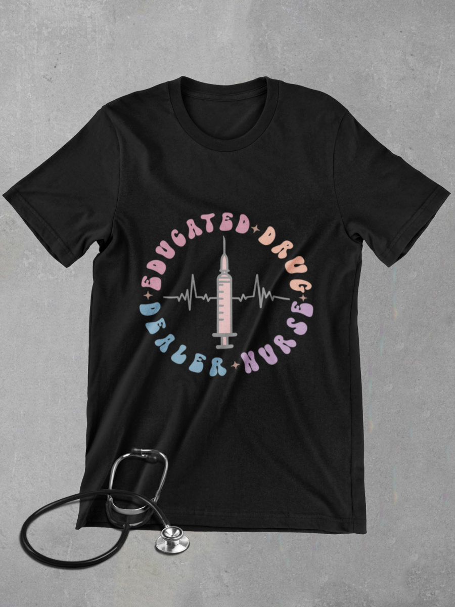 Educated Drug Deal Nurse Graphic T-shirt