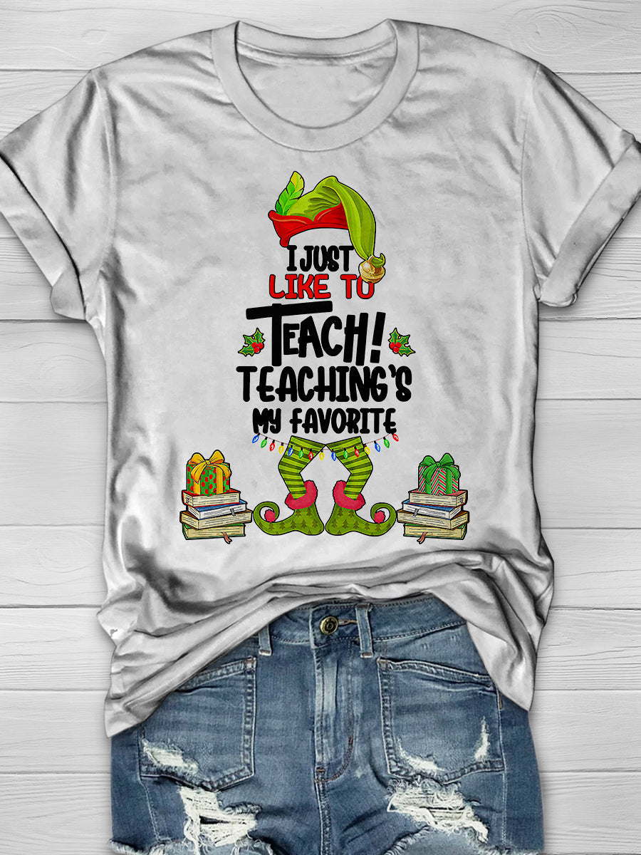 I Just Like To Teach Teaching Is My Favorite Print Graphic T-shirts