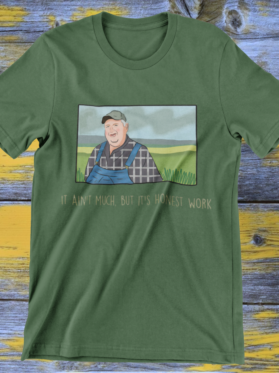 It ain’t much, but it’s honest work Farmers meme Graphic T-shirt