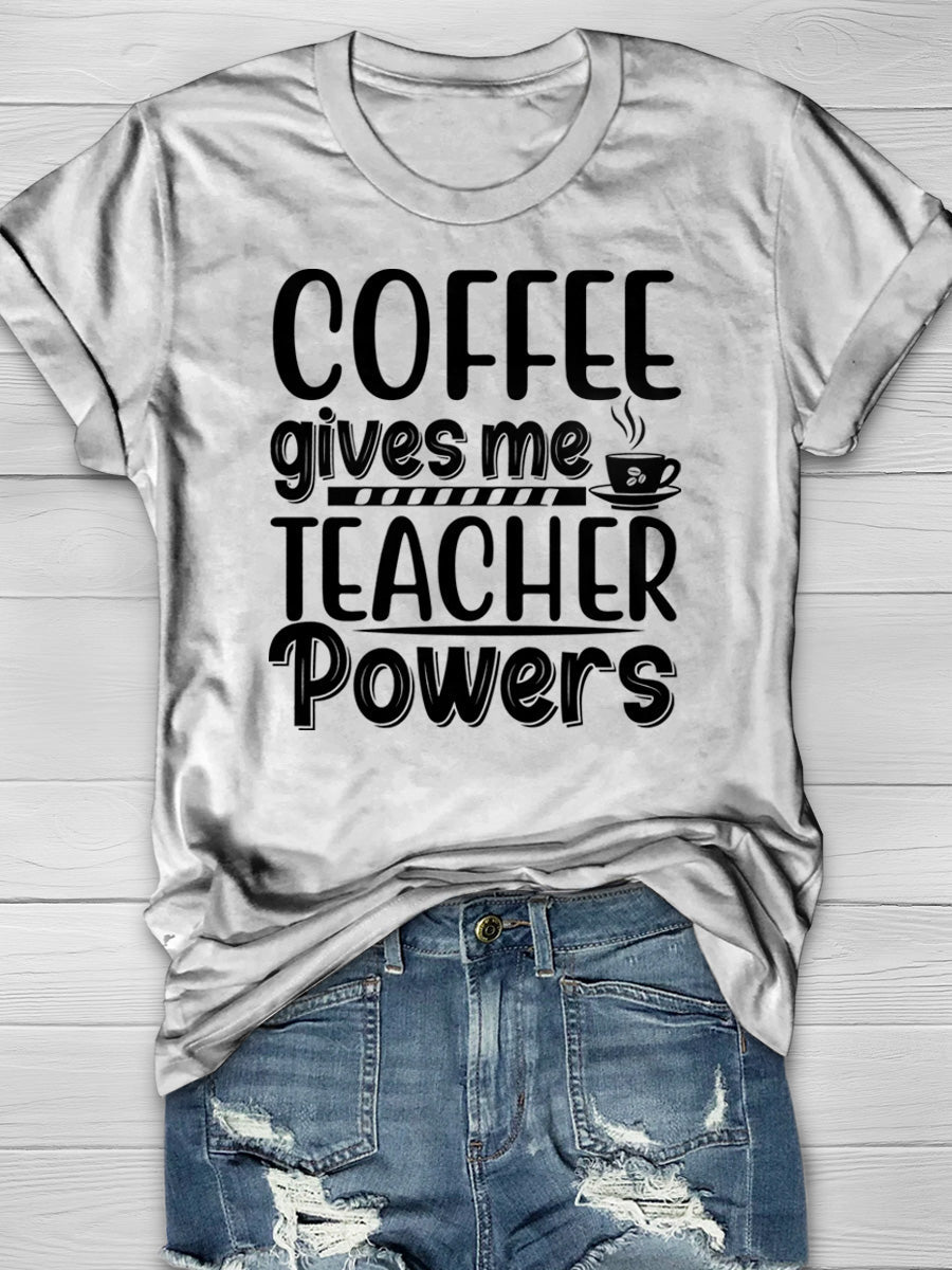 Coffee Give Me Teacher Powers Print Graphic T-shirts