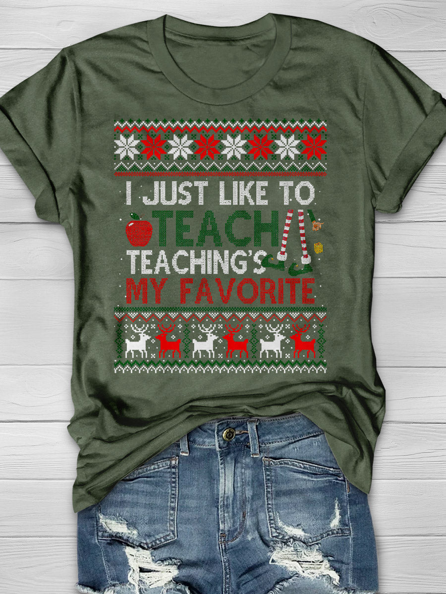 I Just Like To Teach Teaching Is My Favorite Print Graphic T-shirts